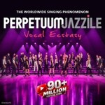 Perpetuum Jazzile - Vocal Ecstasy: The Worldwide Singing Phenomenon
